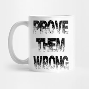 Prove them wrong Mug